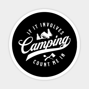 If It Involves Camping Count Me In Magnet